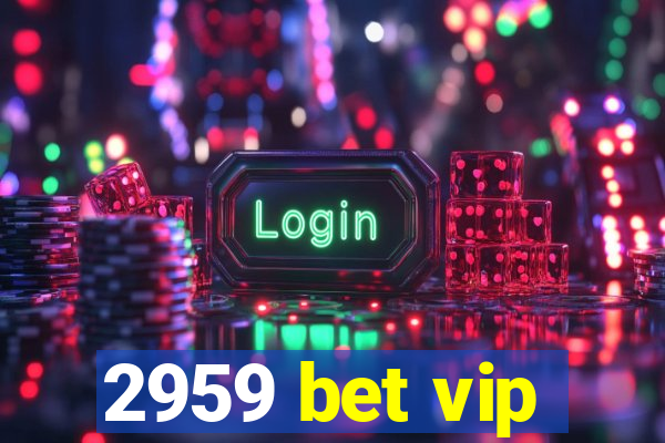 2959 bet vip